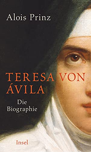 Teresa von Ávila: Die Biographie von Insel Verlag